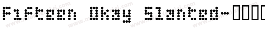 Fifteen Okay Slanted字体转换